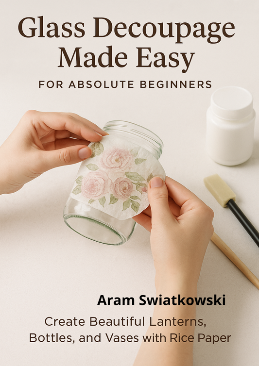 Ebook: Glass Decoupage Made Easy for Beginners: Create Beautiful Lanterns, Vases, and Bottles